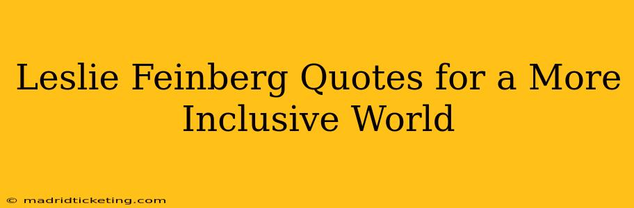 Leslie Feinberg Quotes for a More Inclusive World