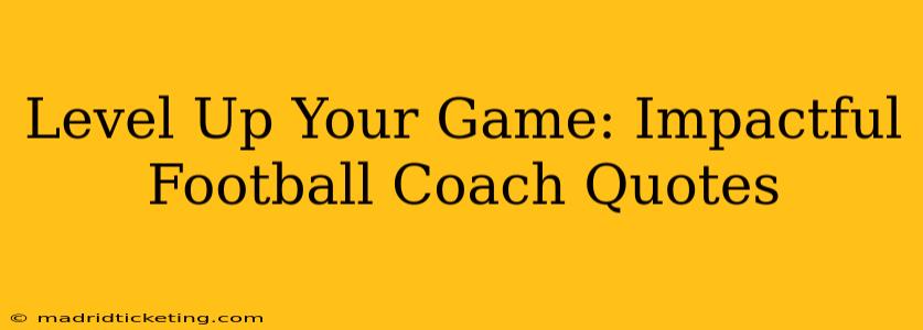 Level Up Your Game: Impactful Football Coach Quotes