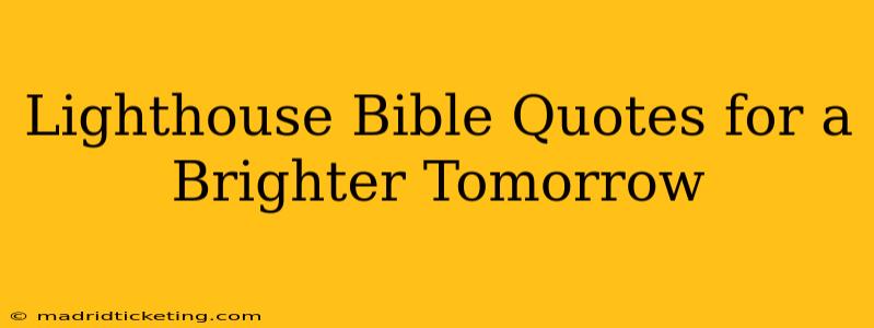 Lighthouse Bible Quotes for a Brighter Tomorrow