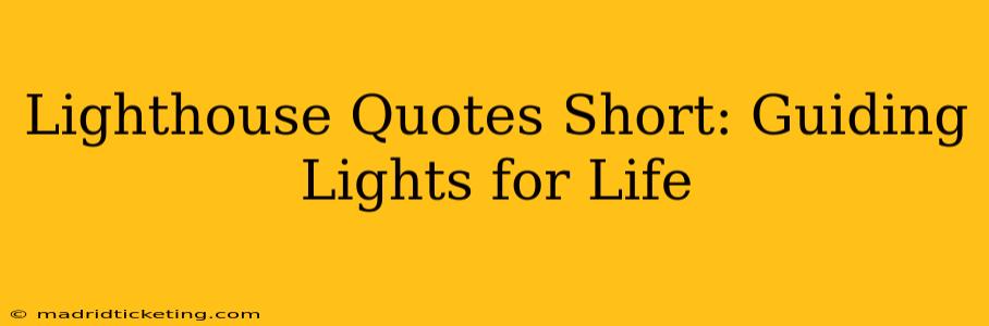 Lighthouse Quotes Short: Guiding Lights for Life