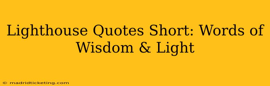 Lighthouse Quotes Short: Words of Wisdom & Light