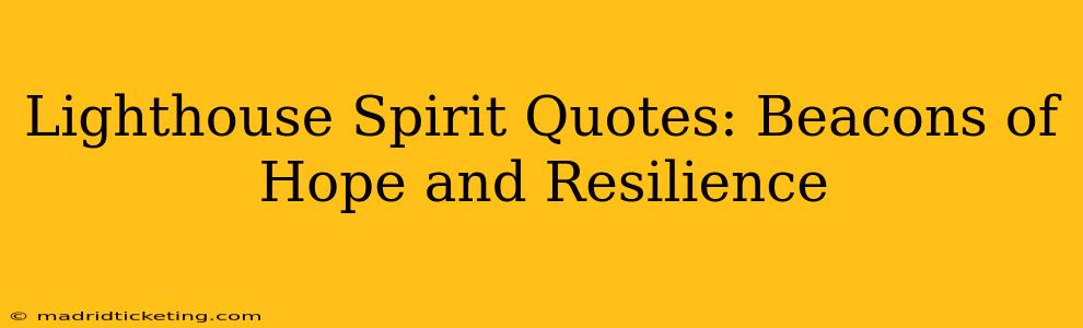 Lighthouse Spirit Quotes: Beacons of Hope and Resilience