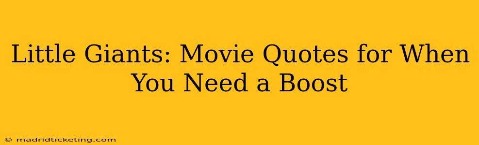 Little Giants: Movie Quotes for When You Need a Boost