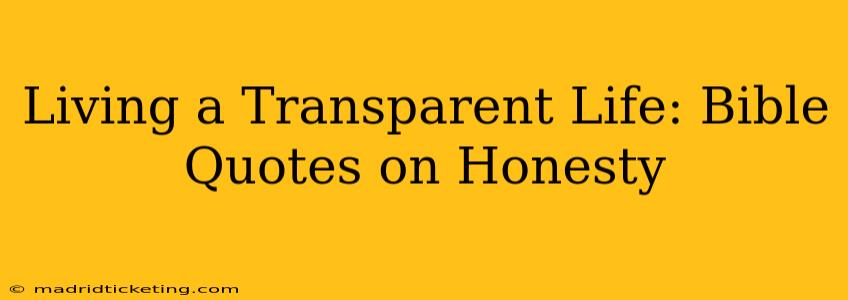 Living a Transparent Life: Bible Quotes on Honesty