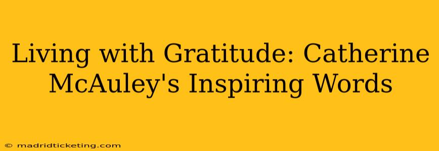 Living with Gratitude: Catherine McAuley's Inspiring Words