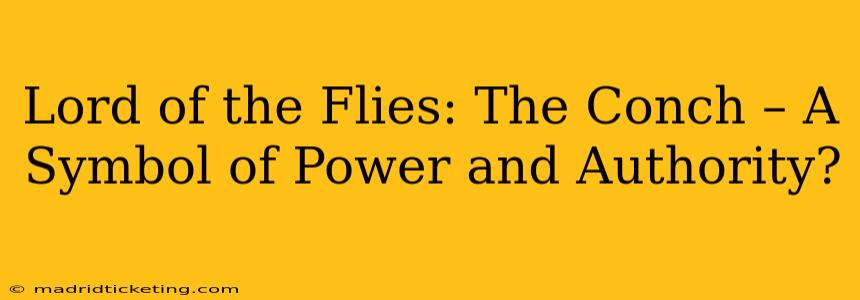 Lord of the Flies: The Conch – A Symbol of Power and Authority?