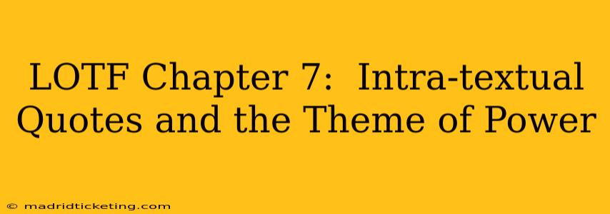 LOTF Chapter 7:  Intra-textual Quotes and the Theme of Power