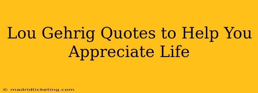 Lou Gehrig Quotes to Help You Appreciate Life