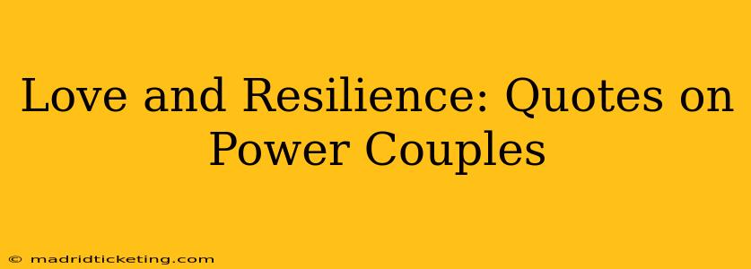Love and Resilience: Quotes on Power Couples
