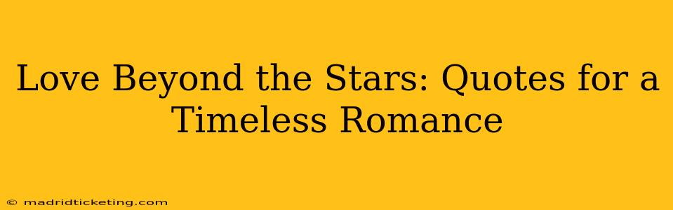 Love Beyond the Stars: Quotes for a Timeless Romance