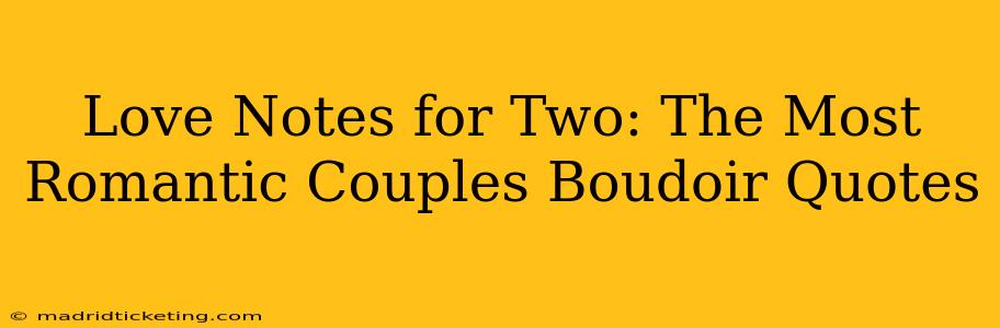 Love Notes for Two: The Most Romantic Couples Boudoir Quotes