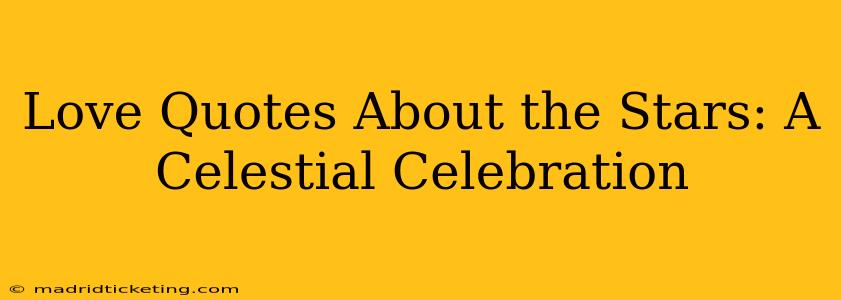 Love Quotes About the Stars: A Celestial Celebration