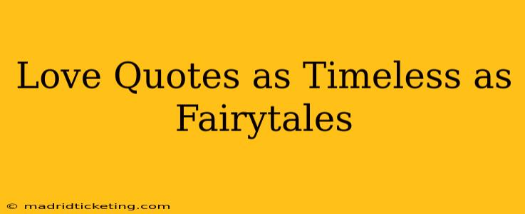 Love Quotes as Timeless as Fairytales