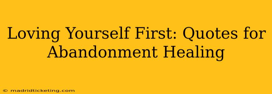 Loving Yourself First: Quotes for Abandonment Healing