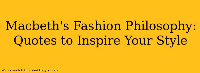 Macbeth's Fashion Philosophy: Quotes to Inspire Your Style