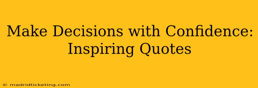 Make Decisions with Confidence: Inspiring Quotes