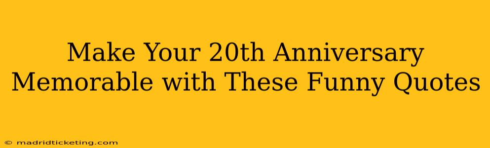 Make Your 20th Anniversary Memorable with These Funny Quotes