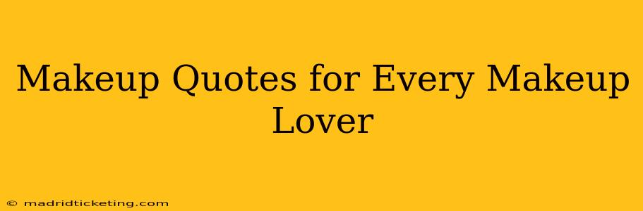 Makeup Quotes for Every Makeup Lover