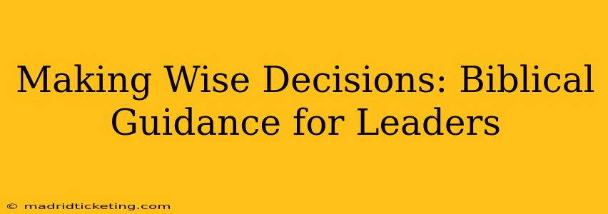 Making Wise Decisions: Biblical Guidance for Leaders