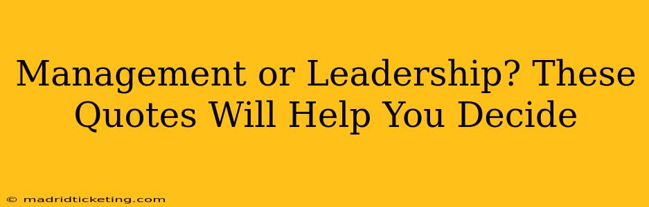 Management or Leadership? These Quotes Will Help You Decide