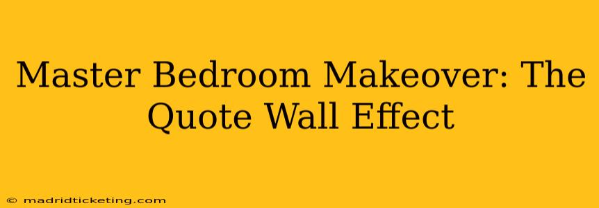 Master Bedroom Makeover: The Quote Wall Effect