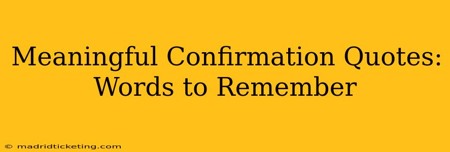 Meaningful Confirmation Quotes: Words to Remember