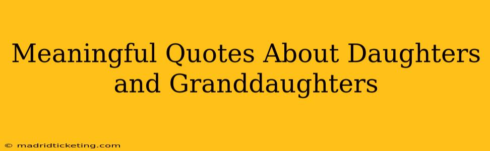 Meaningful Quotes About Daughters and Granddaughters
