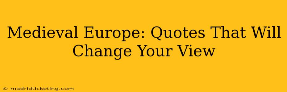 Medieval Europe: Quotes That Will Change Your View