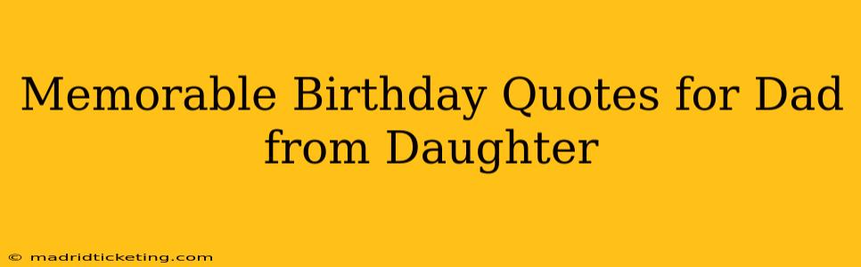 Memorable Birthday Quotes for Dad from Daughter