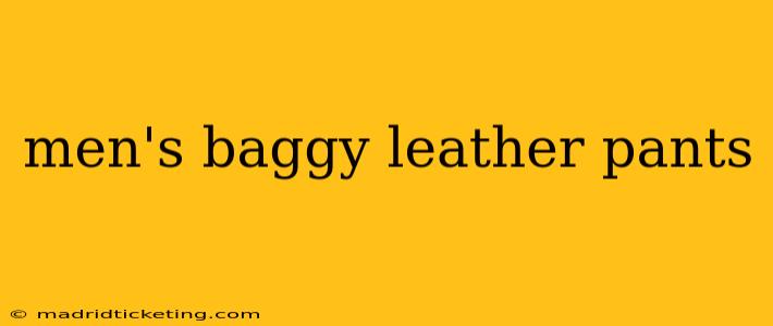 men's baggy leather pants