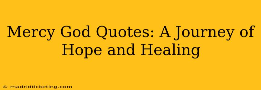 Mercy God Quotes: A Journey of Hope and Healing