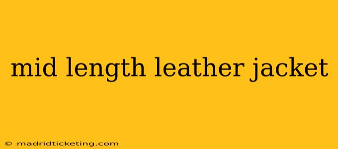 mid length leather jacket