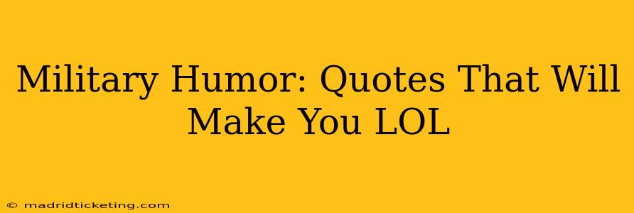 Military Humor: Quotes That Will Make You LOL