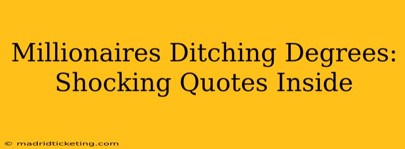 Millionaires Ditching Degrees: Shocking Quotes Inside