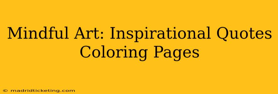 Mindful Art: Inspirational Quotes Coloring Pages