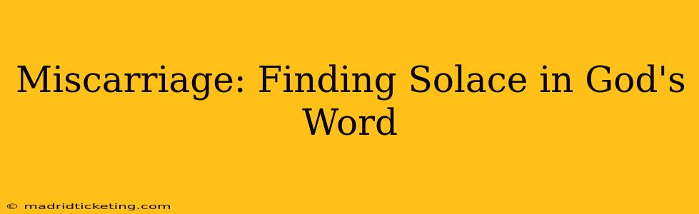 Miscarriage: Finding Solace in God's Word