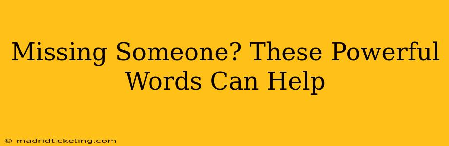 Missing Someone? These Powerful Words Can Help