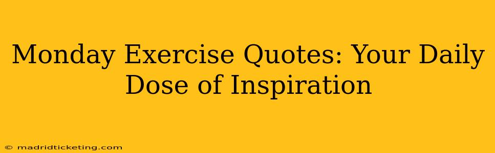 Monday Exercise Quotes: Your Daily Dose of Inspiration