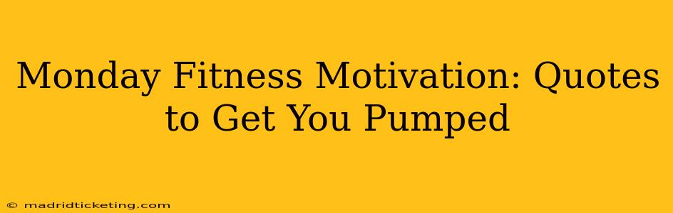 Monday Fitness Motivation: Quotes to Get You Pumped