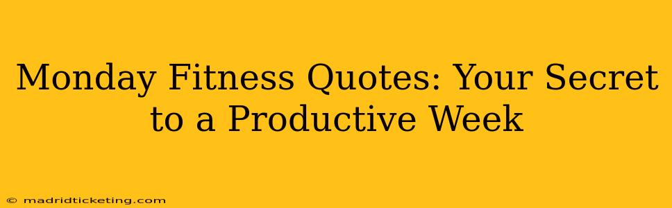 Monday Fitness Quotes: Your Secret to a Productive Week