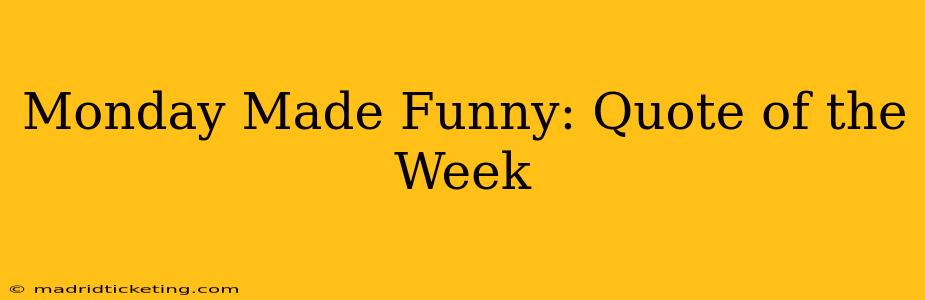 Monday Made Funny: Quote of the Week