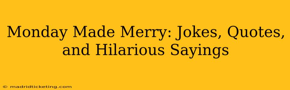Monday Made Merry: Jokes, Quotes, and Hilarious Sayings