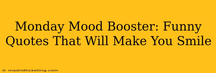 Monday Mood Booster: Funny Quotes That Will Make You Smile