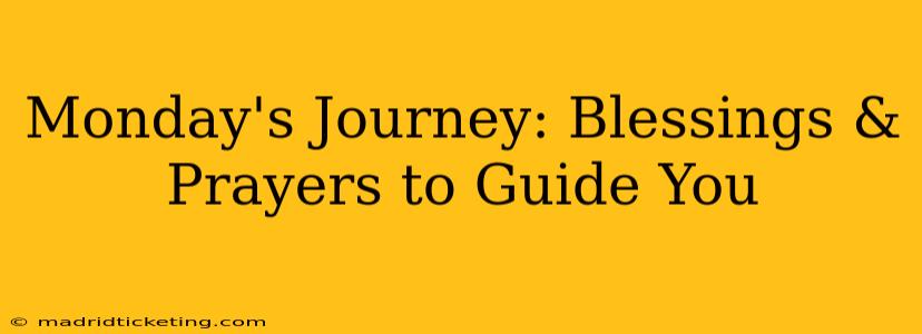 Monday's Journey: Blessings & Prayers to Guide You