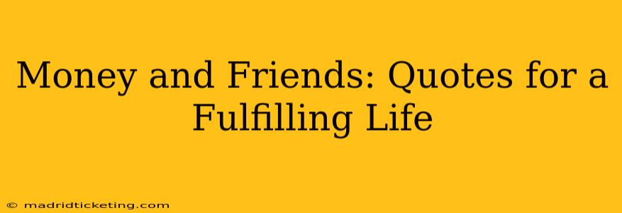 Money and Friends: Quotes for a Fulfilling Life
