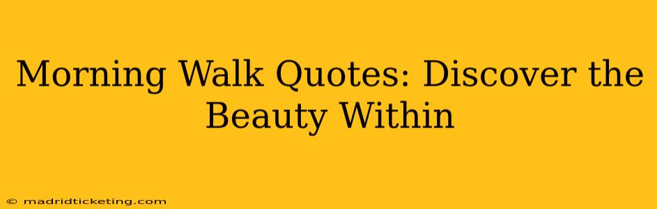 Morning Walk Quotes: Discover the Beauty Within
