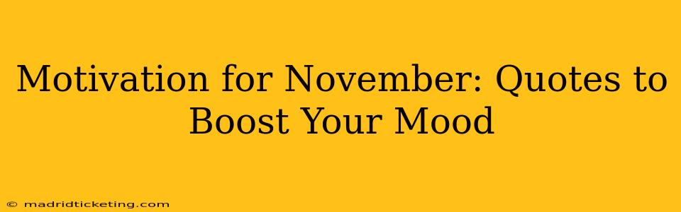 Motivation for November: Quotes to Boost Your Mood