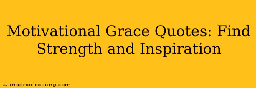 Motivational Grace Quotes: Find Strength and Inspiration