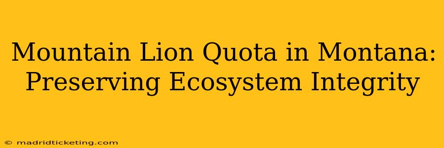Mountain Lion Quota in Montana: Preserving Ecosystem Integrity