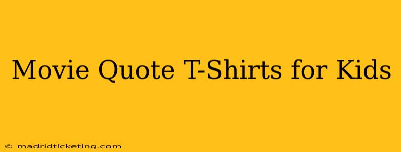 Movie Quote T-Shirts for Kids